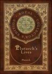 Plutarch's Lives, The Complete 48 Biographies (Royal Collector's Edition) (Case Laminate Hardcover with Jacket) - Plutarch (ISBN: 9781774761229)