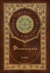 The Dhammapada (Royal Collector's Edition) (Case Laminate Hardcover with Jacket) - Buddha (ISBN: 9781774761274)