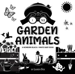 I See Garden Animals: A Newborn Black & White Baby Book (ISBN: 9781774763087)