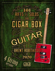 101 Riffs and Solos for 4-String Cigar Box Guitar (ISBN: 9781777010249)