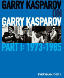 Garry Kasparov on Garry Kasparov, Part 1 - Kasparov Garry Kasparov (ISBN: 9781781945247)