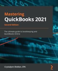 Mastering QuickBooks 2021 - Second Edition: The ultimate guide to bookkeeping and QuickBooks Online (ISBN: 9781800204041)