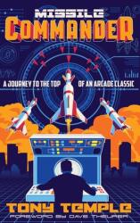 Missile Commander: A Journey to the Top of an Arcade Classic (ISBN: 9781838537401)