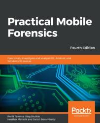 Practical Mobile Forensics - Fourth Edition (ISBN: 9781838647520)