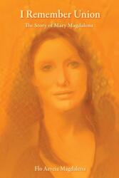 I Remember Union: The Story of Mary Magdalena (ISBN: 9781880914090)