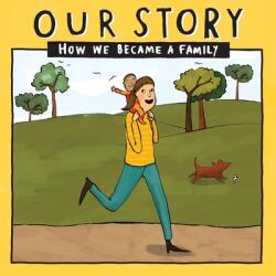Our Story - How We Became a Family: Solo mum families who used double donation - single baby (ISBN: 9781910222874)