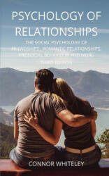 Psychology of Relationships: The Social Psychology of Friendships Romantic Relationships Prosocial Behaviour and More Third Edition (ISBN: 9781914081323)