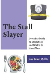 The Stall Slayer: Seven Roadblocks to Keto Fat Loss and What to Do About Them (ISBN: 9781943721153)