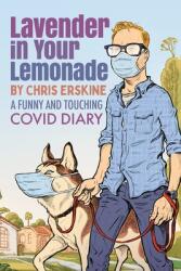 Lavender in Your Lemonade: A Funny and Touching COVID Diary (ISBN: 9781950154258)