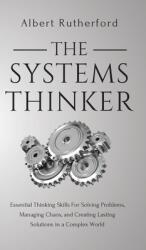The Systems Thinker: Essential Thinking Skills For Solving Problems Managing Chaos and Creating Lasting Solutions in a Complex World (ISBN: 9781951385156)