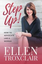 Step Up! : How To Advocate Like A Woman (ISBN: 9781951503048)