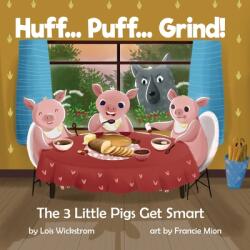 Huff. . . Puff. . . Grind! The 3 Little Pigs Get Smart (ISBN: 9781954519145)