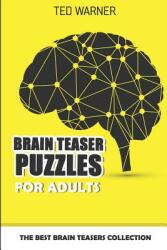 Brain Teaser Puzzles For Adults: The Best Brain Teasers Collection (ISBN: 9781980899303)