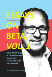 Essays on Beta Vol. 1: Whats now & next in organizational leadership transformation and learning (ISBN: 9783948471002)