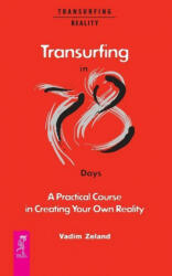 Transurfing in 78 Days - A Practical Course in Creating Your Own Reality - Joanna Dobson (ISBN: 9785957334712)