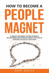 How to Become a People Magnet - Marc Reklau (ISBN: 9789918950973)