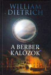 William Dietrich: A berber kalózok Jó Állapotú antikvár (ISBN: 9789636432645)