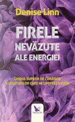 Firele nevazute ale energiei - Denise Linn (ISBN: 9786066392860)