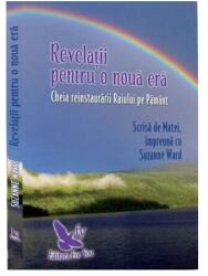 Revelatii pentru o noua era. Cheia reinstaurarii Raiului pe Pamant - Suzanne Ward (ISBN: 9786066392235)