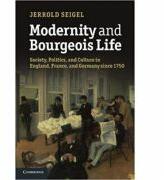 Modernity and Bourgeois Life: Society, Politics, and Culture in England, France and Germany since 1750 - Jerrold Seigel (ISBN: 9781107666788)