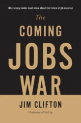 Coming Jobs War - Jim Clifton (2011)