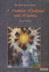 A Vadászó Királyrul való História és más mesék (ISBN: 9789630049603)