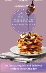 The best Keto Chaffle Cooking Guide: 50 Healthy Recipes To Make Amazing Chaffle Recipes (2021)