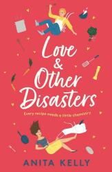 Love & Other Disasters - Anita Kelly (ISBN: 9781472286048)