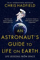 Astronaut's Guide to Life on Earth - Chris Hadfield (ISBN: 9781529084788)