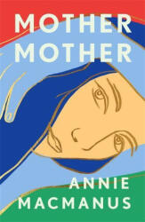 Mother Mother - Annie Macmanus (ISBN: 9781472275929)