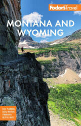 Fodor's Montana and Wyoming: With Yellowstone Grand Teton and Glacier National Parks (ISBN: 9781640974524)