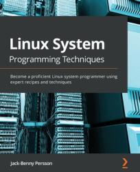 Linux System Programming Techniques - Jack-Benny Persson (ISBN: 9781789951288)