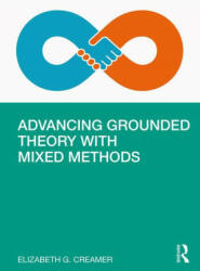 Advancing Grounded Theory with Mixed Methods - Creamer, Elizabeth G. (ISBN: 9780367174804)