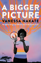 Bigger Picture - My Fight to Bring a New African Voice to the Climate Crisis (ISBN: 9781529075694)