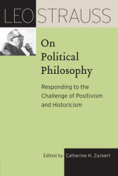 Leo Strauss on Political Philosophy: Responding to the Challenge of Positivism and Historicism (ISBN: 9780226816807)