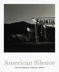 American Silence: The Photographs of Robert Adams - Terry Tempest Williams, Robert Adams (ISBN: 9781597115117)