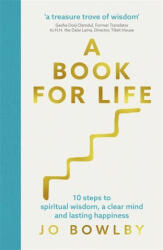 A Book for Life: 10 Steps to Spiritual Wisdom a Clear Mind and Lasting Happiness (ISBN: 9781529340174)