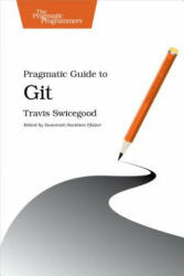 Pragmatic Guide to Git - Travis Swicegood (ISBN: 9781934356722)
