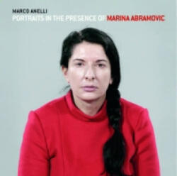 Portraits in the Presence of Marina Abramovic - Marco Anelli (ISBN: 9788862082495)