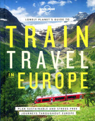 Lonely Planet's Guide to Train Travel in Europe (ISBN: 9781838694968)