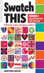 Swatch This, 3000+ Color Palettes for Success (ISBN: 9781644032275)