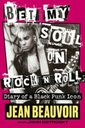 Bet My Soul on Rock 'n' Roll: Diary of a Black Punk Icon (ISBN: 9781641604765)