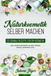 Naturkosmetik selber machen - Jager Juliane Jager (ISBN: 9783969670712)