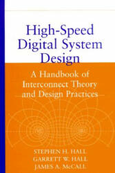 High-Speed Digital System Design - A Handbook of Interconnect Theory and Design Practices - Stephen H. Hall, Garrett W. Hall, James A. McCall (ISBN: 9780471360902)