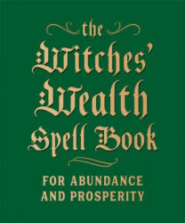 Witches' Wealth Spell Book - Cerridwen Greenleaf (ISBN: 9780762499434)