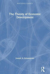 Theory of Economic Development - Joseph A Schumpeter (ISBN: 9780367705268)