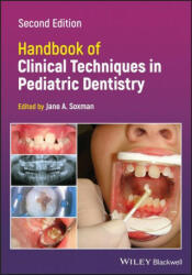 Handbook of Clinical Techniques in Pediatric Dentistry - Jane A. Soxman (ISBN: 9781119661047)