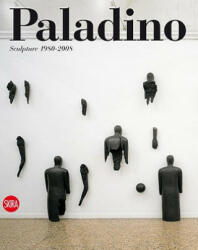 Paladino: Sculpture 1980-2008 (ISBN: 9788857204192)