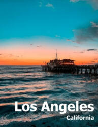 Los Angeles: Coffee Table Photography Travel Picture Book Album Of A Southern California LA City In USA Country Large Size Photos C - Amelia Boman (ISBN: 9781660786091)