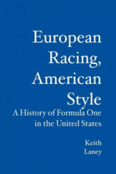 European Racing American Style: A History of Formula One in the United States (ISBN: 9781419681592)